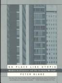 Cover of: No Place Like Utopia: Modern Architecture and the Company We Kept