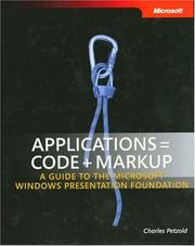 Cover of: Applications = Code + Markup: A Guide to the Microsoft  Windows  Presentation Foundation (Pro - Developer)