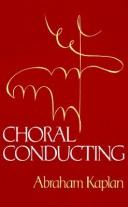 Choral conducting by Abraham Kaplan