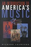 Cover of: An Introduction to America's Music by Richard Crawford, Richard Crawford