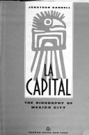 Cover of: La capital: the biography of Mexico City