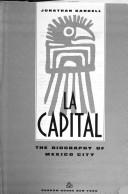 Cover of: LA Capital: The Biography of Mexico City