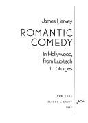 Cover of: Romantic comedy in Hollywood from Lubitsch to Sturges by Harvey, James