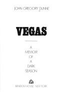 Cover of: Vegas by John Gregory Dunne, John Gregory Dunne