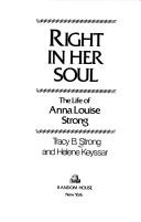 Cover of: Right in her soul: the life of Anna Louise Strong
