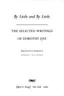 Cover of: By Little and by Little: The Selected Writings of Dorothy Day