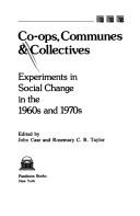 Cover of: Co-ops, communes & collectives: experiments in social change in the 1960s and 1970s