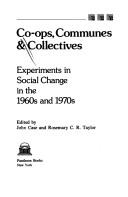 Cover of: Co-Ops, Communes & Collectives: Experiments in Social Change in the 1960s and 1970s