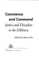 Cover of: Conscience and command: justice and discipline in the military.