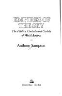 Cover of: Empires of the Sky: The Politics, Contests, and Cartels of World Airlines