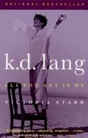 K.D. Lang All You Get Is Me by Victoria Starr