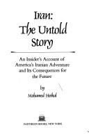 Cover of: Iran, the untold story: an insider's account, from the rise of the Shah to the reign of the Ayatollah