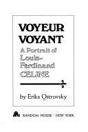 Cover of: Voyeur voyant: a portrait of Louis-Ferdinand Céline.