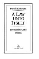 Cover of: A Law Unto Itself by David Burnham