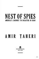 Cover of: Nest of spies: America's journey to disaster in Iran