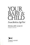 Cover of: Your baby & child from birth to age five