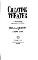 Cover of: Creating theater: the professionals' approach to new plays : [interviews]