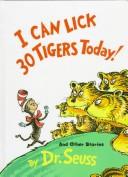 I Can Lick 30 Tigers Today and Other Stories by Dr. Seuss