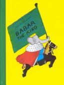 Cover of: Babar the King by Jean de Brunhoff, Jean de Brunhoff