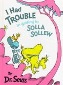 Cover of: I Had Trouble getting to Solla Sollew by Dr. Seuss