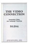 Cover of: The video connection: integrating video into language teaching