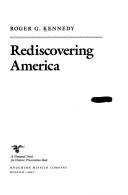 Cover of: Rediscovering America by Roger G. Kennedy