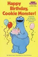 Cover of: Happy birthday, Cookie Monster! by Felice Haus