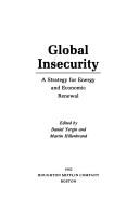 Cover of: Global insecurity: a strategy for energy and economic renewal