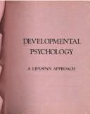 Cover of: Developmental psychology, a life-span approach