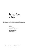 Cover of: As the twig is bent: readings in early childhood education