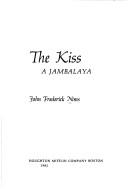 Cover of: The kiss by John Frederick Nims