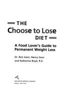 Cover of: choose to lose diet: a food lover's guide to permanent weight loss