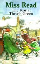 Cover of: The Year at Thrush Green by Miss Read