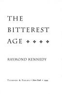 Cover of: BITTEREST AGE | Raymond Kennedy