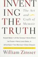Cover of: Inventing the Truth: The Art and Craft of Memoir, Revised and Expanded Edition