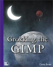 Cover of: Grokking the GIMP by Carey Bunks