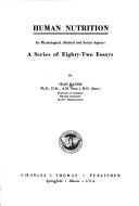 Cover of: Human nutrition: its physiological, medical and social aspects: a series of eighty-two essays.