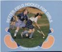 Cover of: Better field hockey for girls