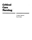 Cover of: Critical care nursing: a holistic approach