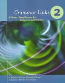 Cover of: Grammar links 2: a theme-based course for reference and practice