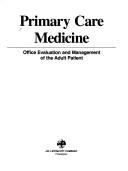 Cover of: Primary care medicine by [edited by] Allan H. Goroll, Lawrence A. May, Albert G. Mulley, Jr. ; with 60 contributors.