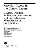 Cover of: Vascular access in the cancer patient: devices, insertion techniques, maintenance, and prevention and management of complications