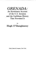 Cover of: Grenada: An Eyewitness Account of the U.S. Invasion and the Caribbean History That Provoked It