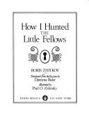 Cover of: How I hunted the little fellows by Zhitkov, Boris, Boris Stepanovich Zhitkov, Paul O. Zelinsky, Zhitkov, Boris