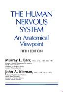 Cover of: The human nervous system by Murray Llewellyn Barr, Mauuay Barr, John A. Kiernan, Murray Llewellyn Barr