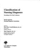 Cover of: Classification of nursing diagnoses by North American Nursing Diagnosis Association ; edited by Rose Mary Carroll-Johnson, Mary Paquette.