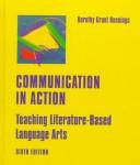 Cover of: Communication in action: teaching literature-based language arts