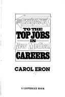 Cover of: The fast track to the top jobs in new medical careers