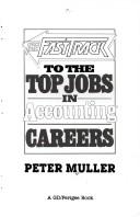 Cover of: The fast track to the top jobs in accounting careers