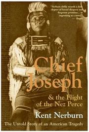 Cover of: Chief Joseph & the Flight of the Nez Perce by Kent Nerburn
